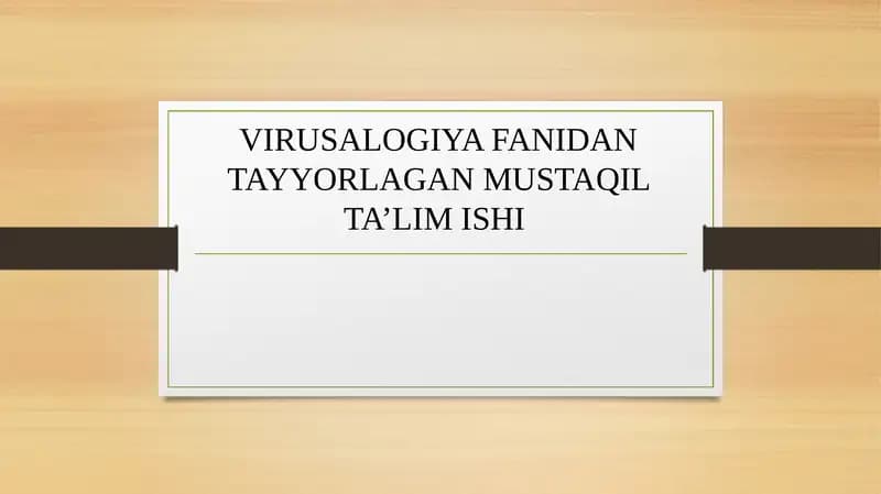 VIRUSALOGIYA FANIDAN TAYYORLAGAN MUSTAQIL TA’LIM ISHI
