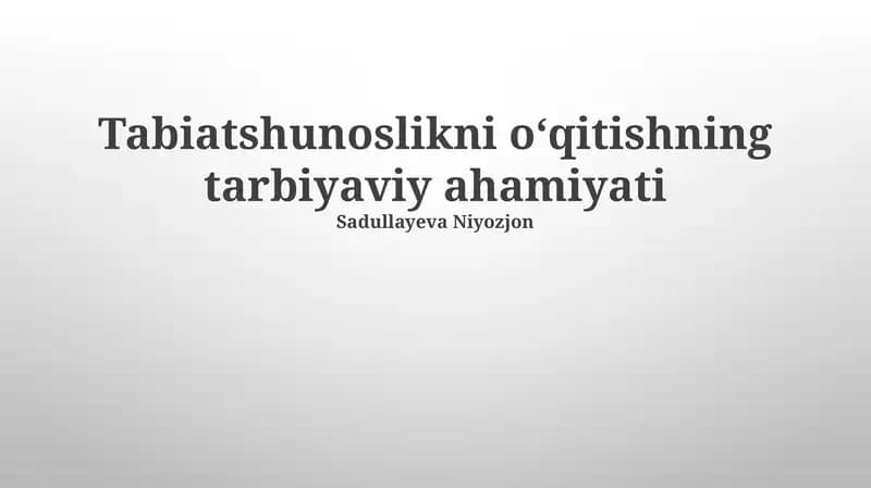 Tabiatshunoslikni oʻqitishning tarbiyaviy ahamiyati