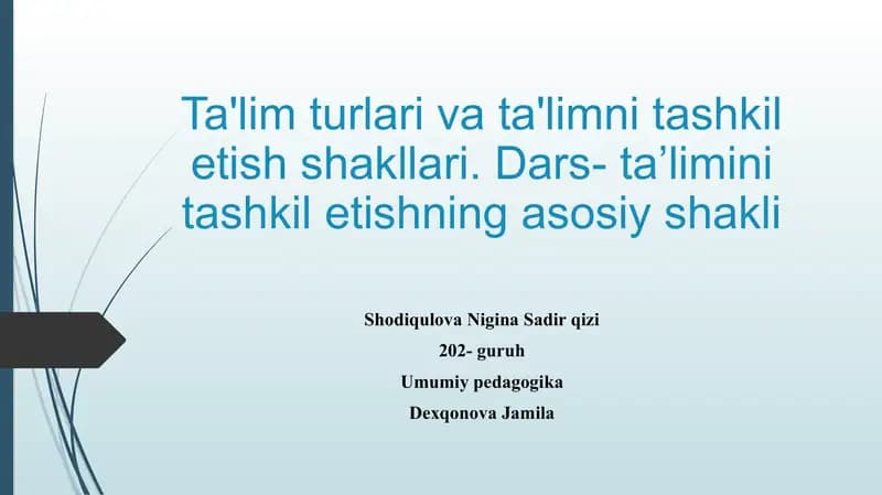 Ta'lim turlari va ta'limni tashkil etish shakllari. Dars  ta’limini tashkil etishning asosiy shakli