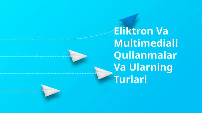 Eliktron Va Multimediali Qullanmalar Va Ularning Turlari