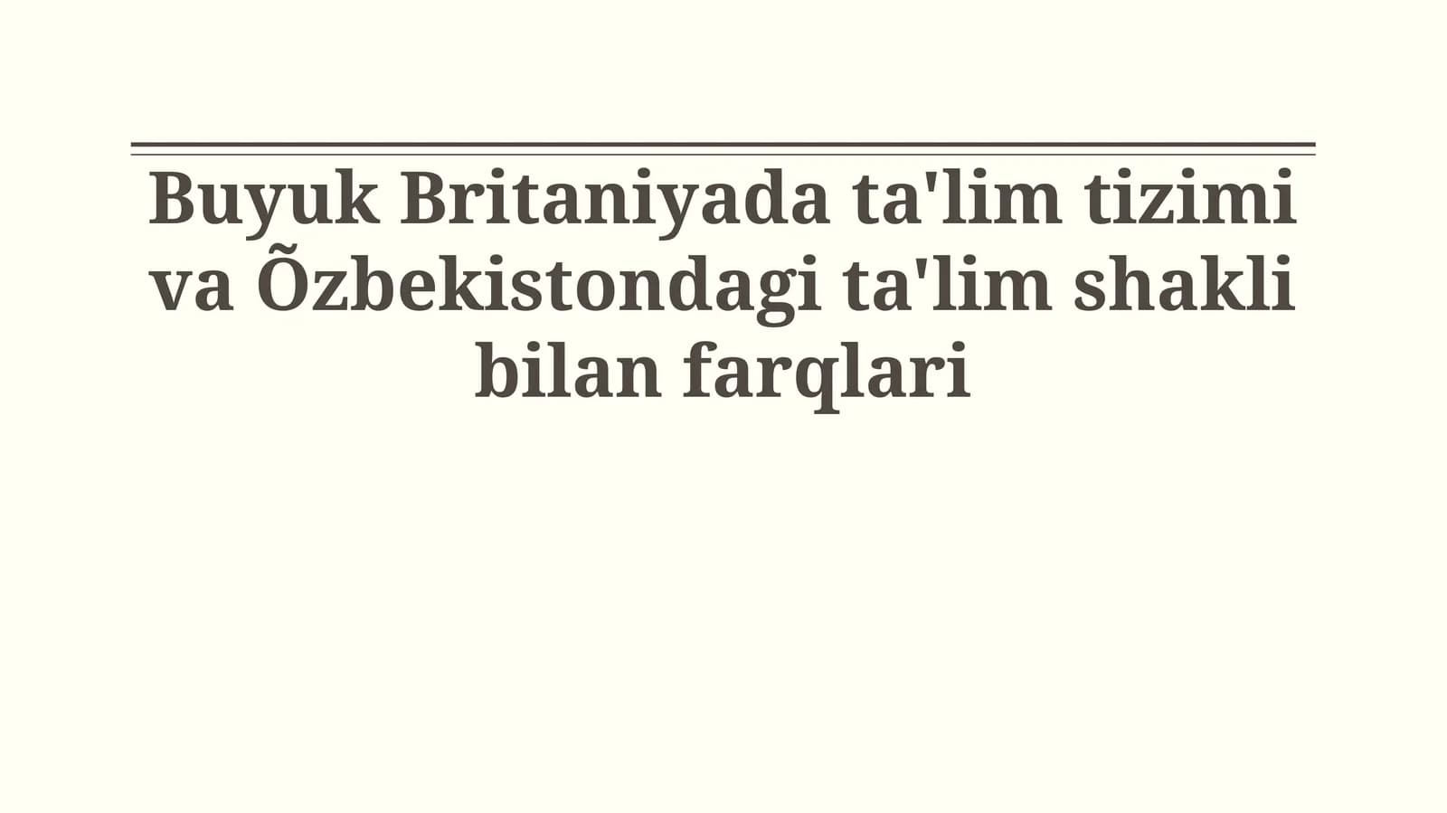 Buyuk Britaniyada ta'lim tizimi va Õzbekistondagi ta'lim shakli bilan farqlari