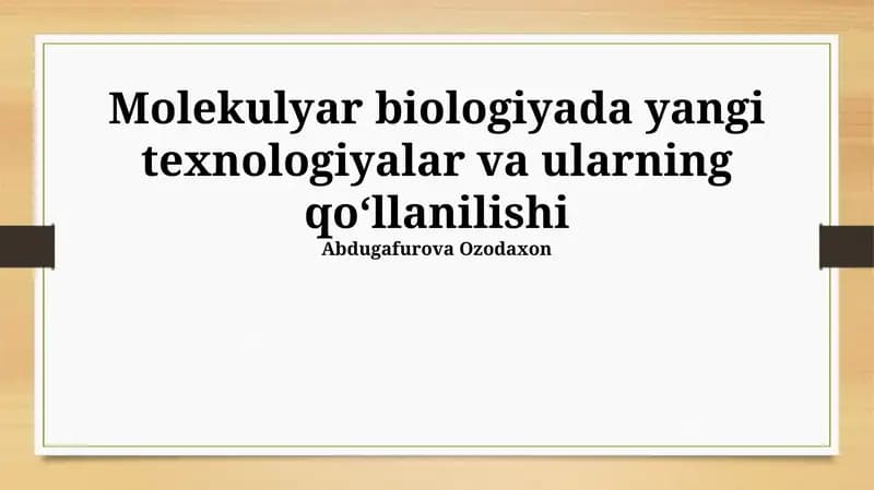 Molekulyar biologiyada yangi texnologiyalar va ularning qoʻllanilishi