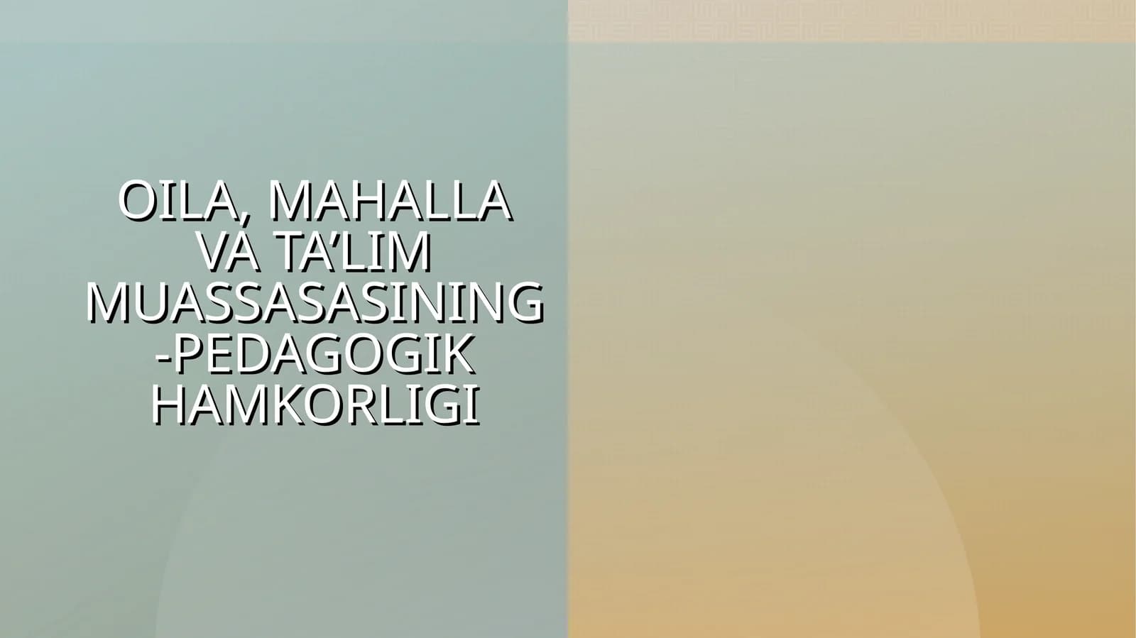 OILA, MAHALLA VA TA’LIM MUASSASASINING-PEDAGOGIK HAMKORLIGI