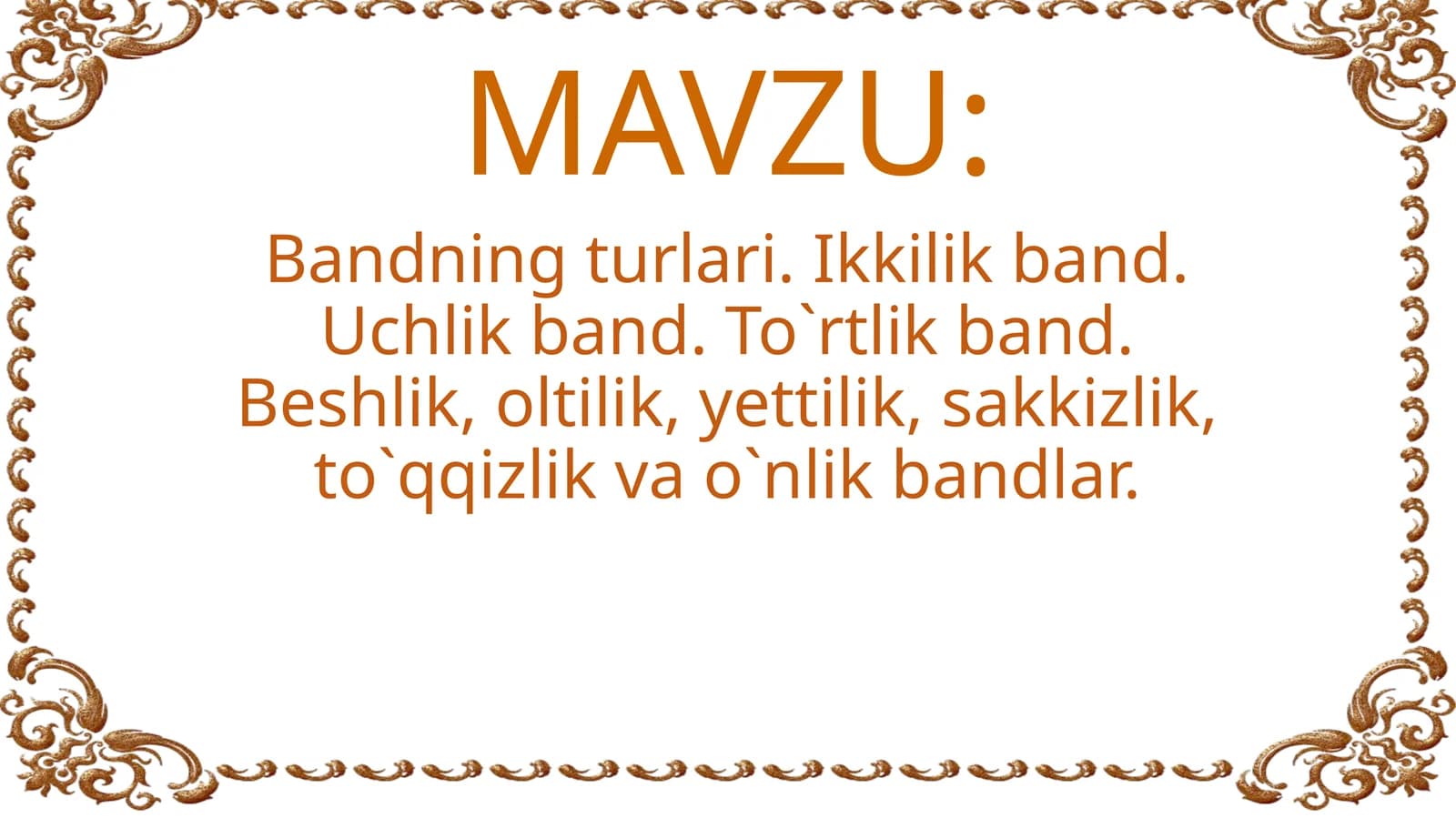 Bandning turlari. Ikkilik band. Uchlik band. To`rtlik band. Beshlik, oltilik, yettilik, sakkizlik, to`qqizlik va o`nlik bandlar