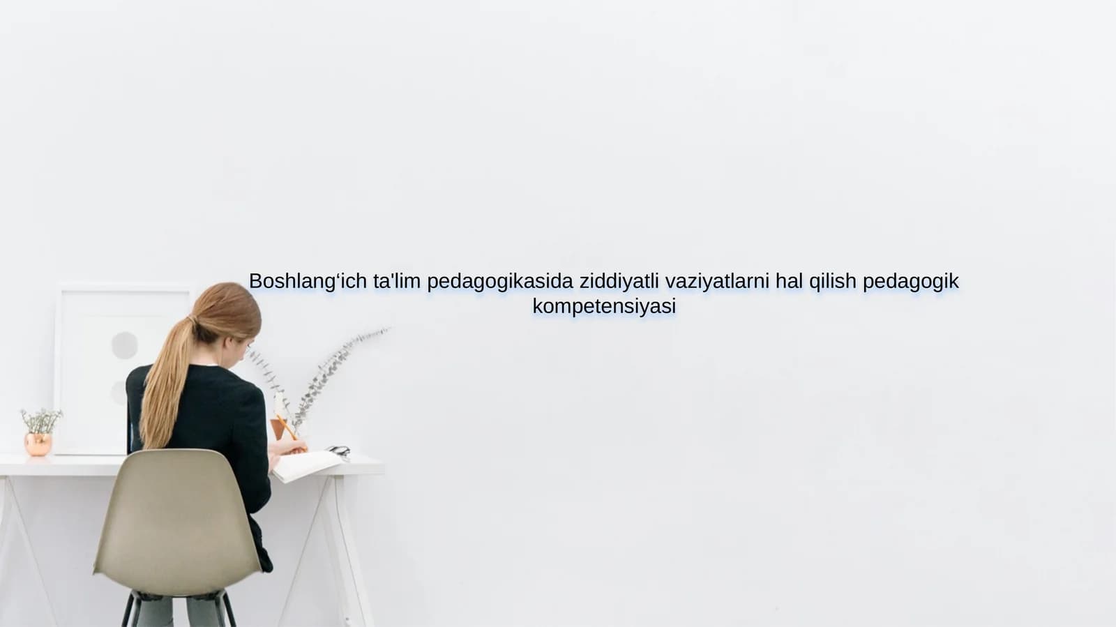 Boshlang‘ich ta'lim pedagogikasida ziddiyatli vaziyatlarni hal qilish pedagogik kompetensiyasi