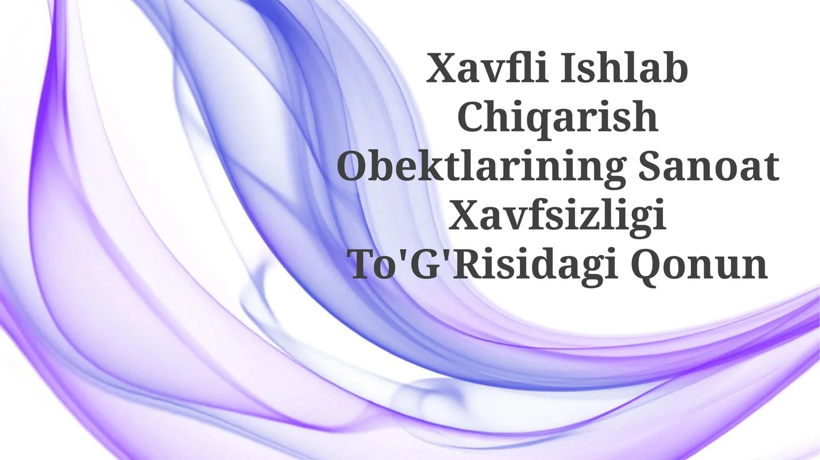 Xavfli Ishlab Chiqarish Obektlarining Sanoat XavfsizligiTo'G'RisidagiQonun