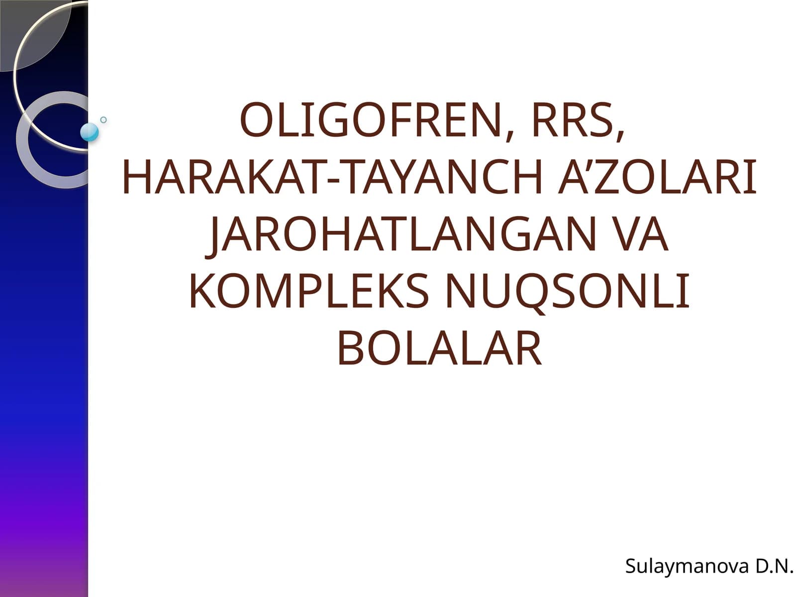 OLIGOFREN, RRS,HARAKAT-TAYANCH A’ZOLARI JAROHATLANGAN VA KOMPLEKS NUQSONLI BOLALAR