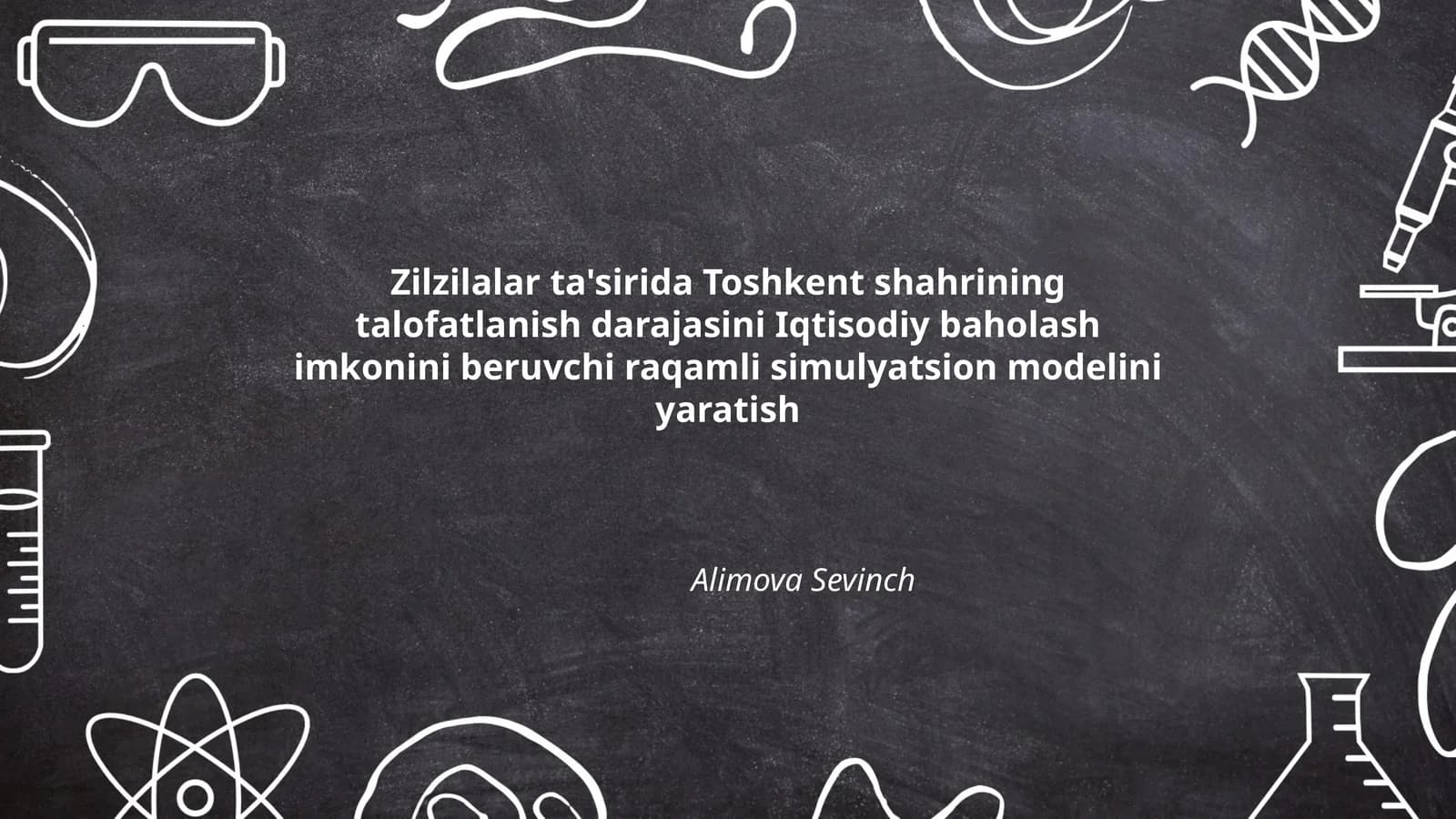 Zilzilalar ta'sirida Toshkent shahrining talofatlanish darajasini Iqtisodiy baholash imkonini beruvchi raqamli simulyatsion modelini yaratish