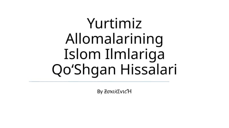 Yurtimiz Allomalarining Islom Ilmlariga QoʻShgan Hissalari
