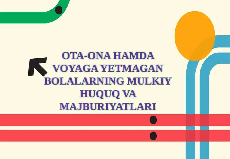 OTA-ONA HAMDA VOYAGA YETMAGAN BOLALARNING MULKIY HUQUQ VA MAJBURIYATLARI