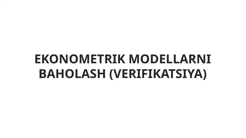 EKONOMETRIK MODELLARNI BAHOLASH (VERIFIKATSIYA)