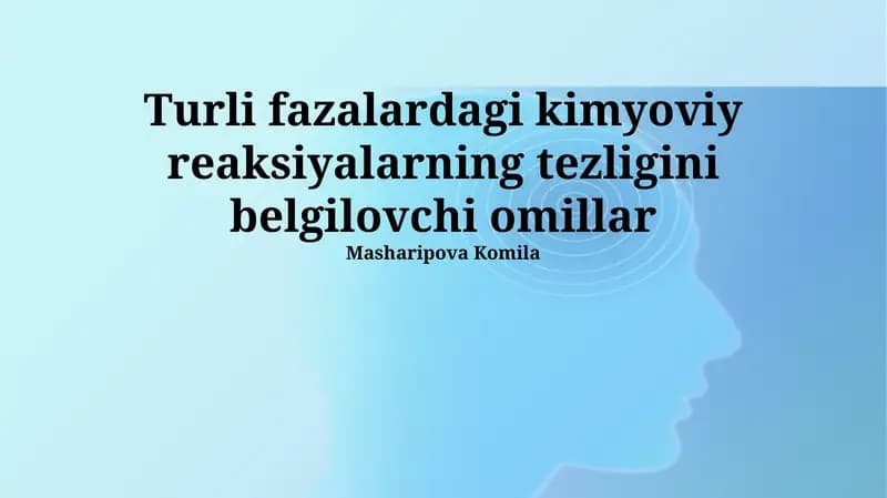 Turli fazalardagi kimyoviy reaksiyalarning tezligini belgilovchi omillar