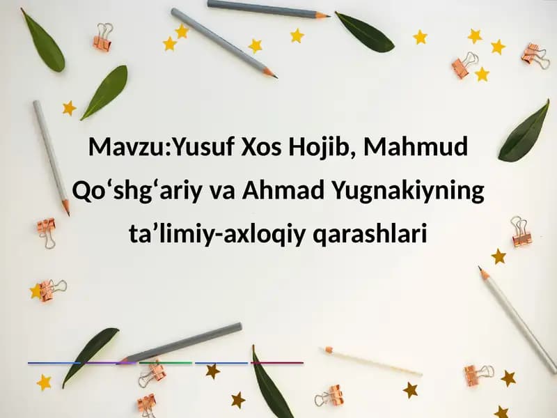 Yusuf Xos Hojib, Mahmud Qoʻshgʻariy va Ahmad Yugnakiyning taʼlimiy-axloqiy qarashlari
