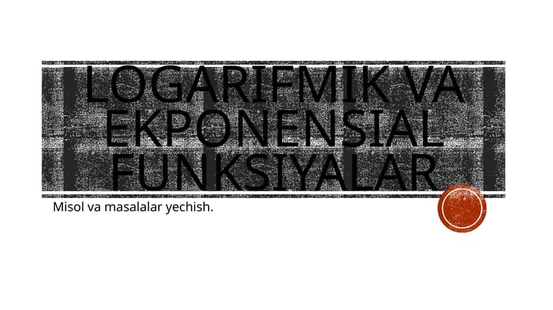 Logarifmik va ekponensial funksiyalar