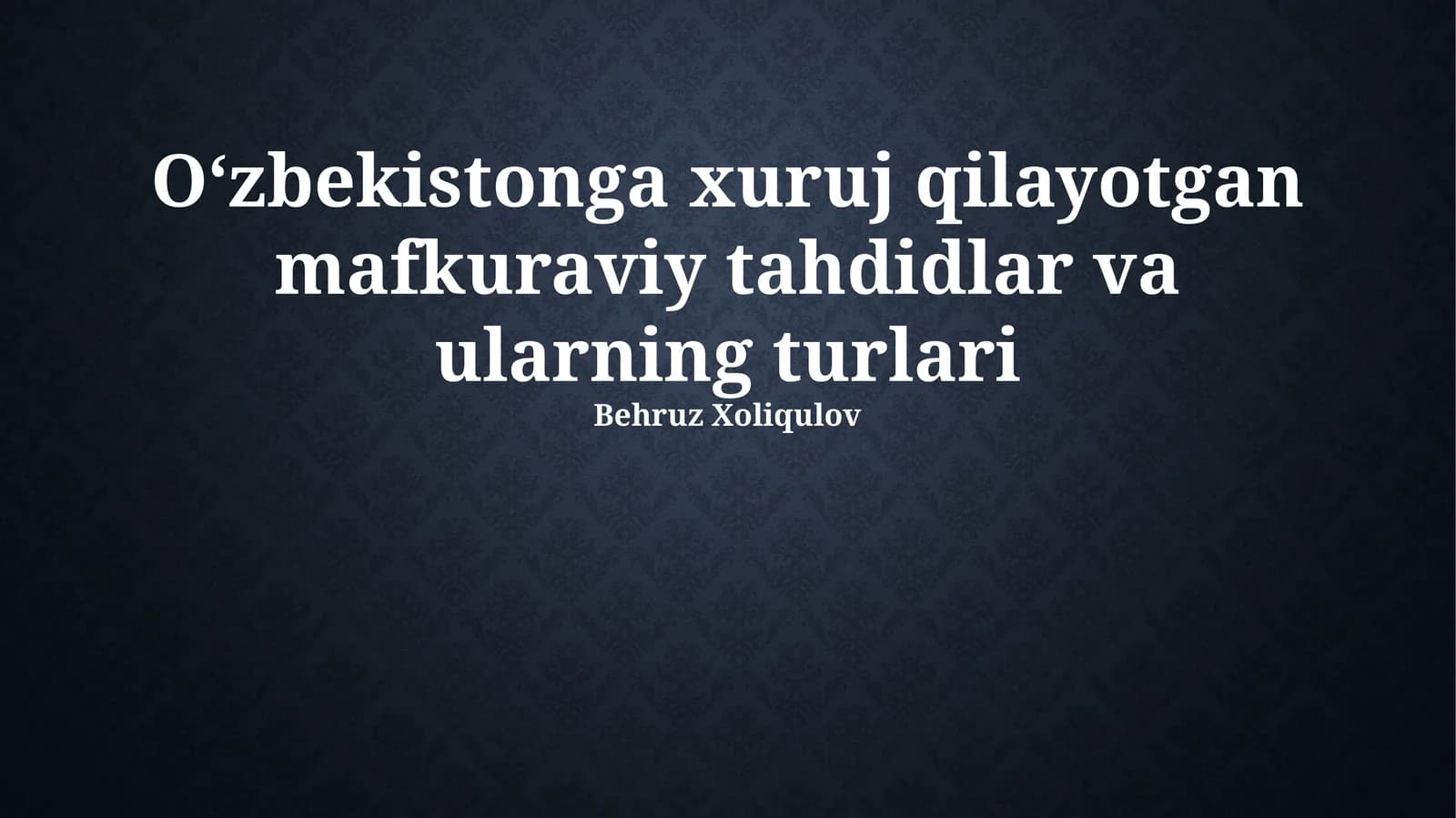 Oʻzbekistonga xuruj qilayotgan mafkuraviy tahdidlar va ularning turlari