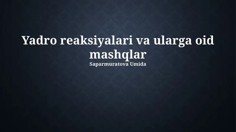 Yadro reaksiyalari va ularga oid mashqlar