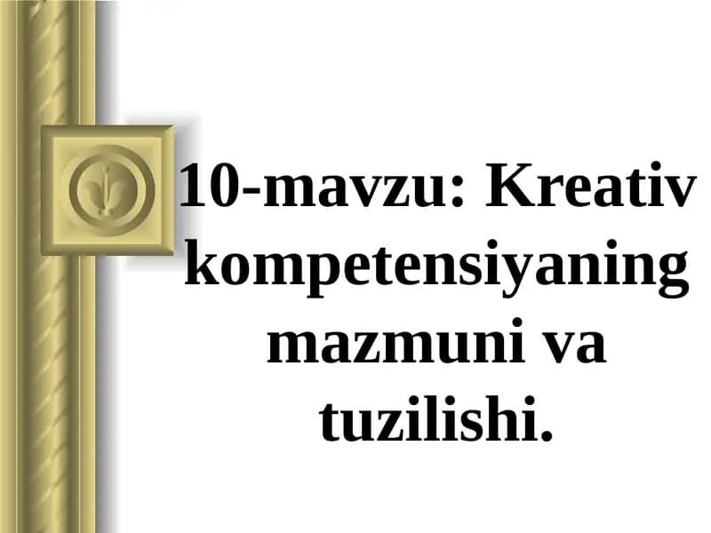 Kreativ kompetensiyaning mazmuni va tuzilishi.