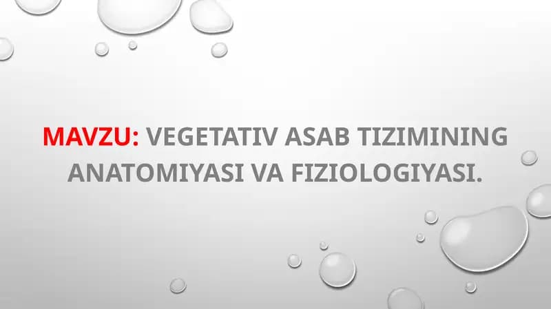 Vegetativ asab tizimining anatomiyasi va fiziologiyasi.