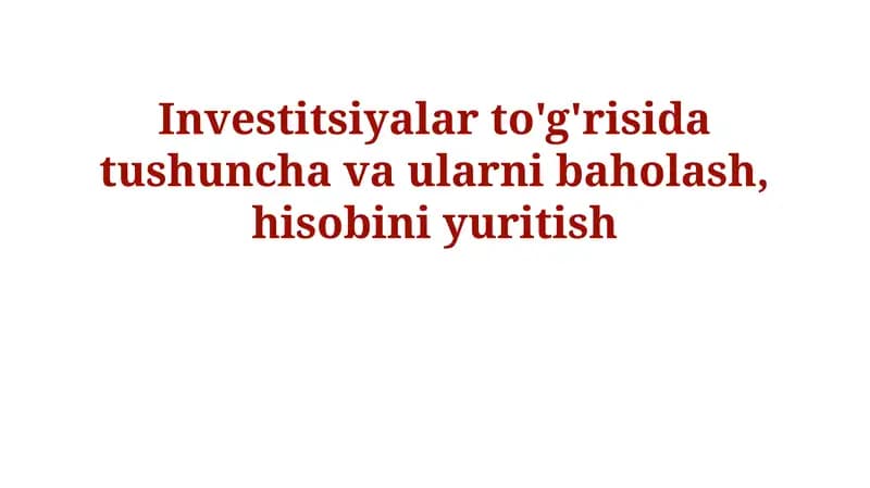 Investitsiya turlari va ularni baholash usullari