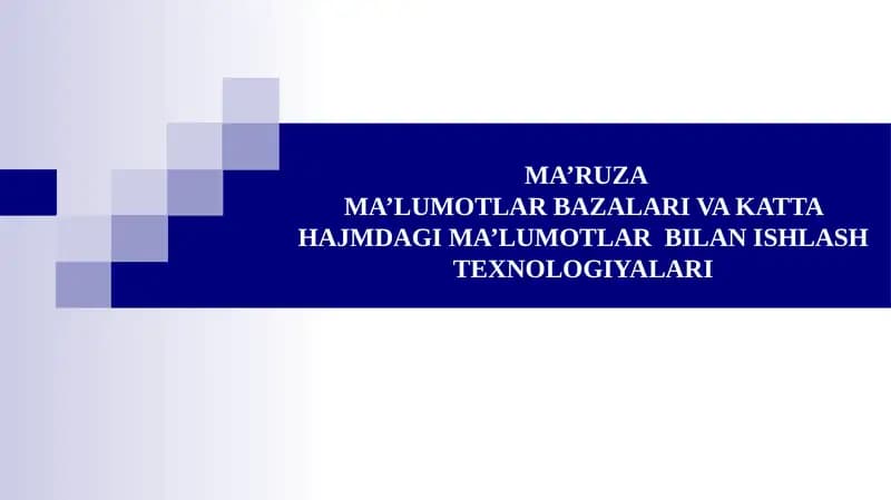 Ma’ruzama’lumotlar bazalari vakatta hajmdagi ma’lumotlar bilan ishlash texnologiyalari