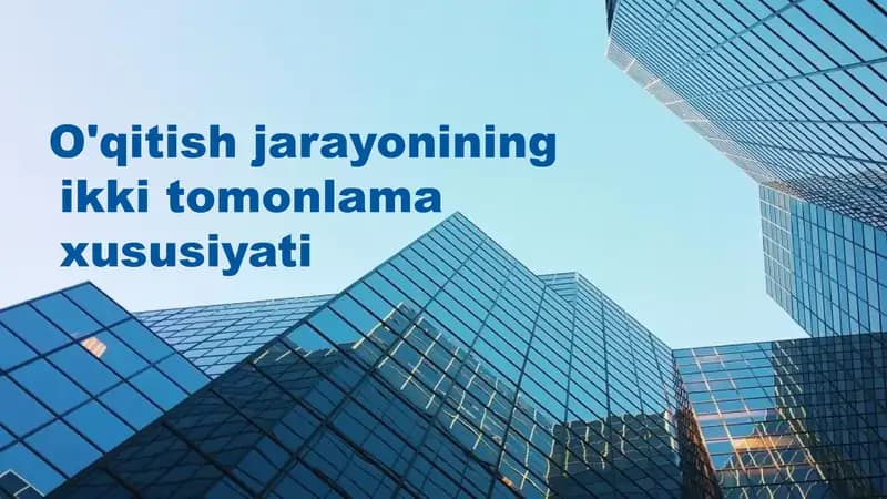 O'qitish jarayonining ikki tomonlama xususiyati
