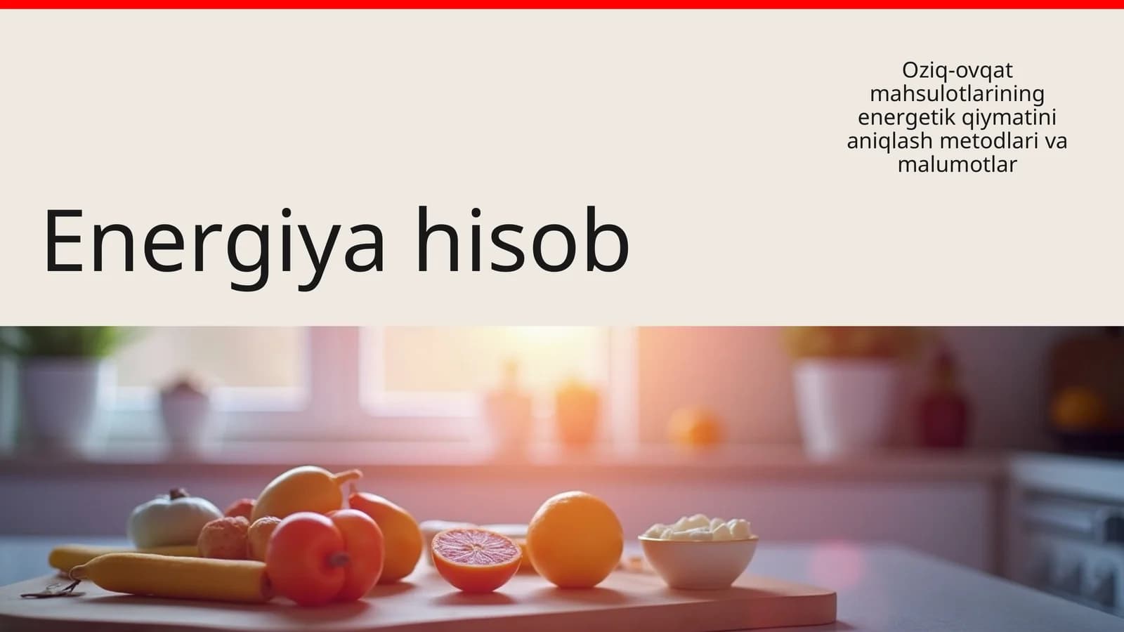 Oziq-ovqat mahsulotlarining energetik qiymatini aniqlash