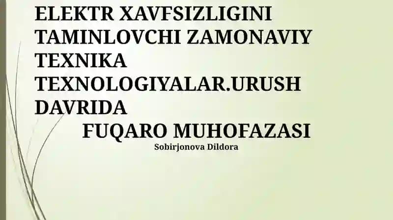 ELEKTR XAVFSIZLIGINI TAMINLOVCHI ZAMONAVIY TEXNIKA TEXNOLOGIYALAR.URUSH DAVRIDA