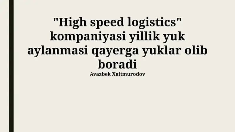 "Yuqori tezlikdagi logistika" kompaniyasi yillik yuk aylanmasi qayerga yuklar olib boradi