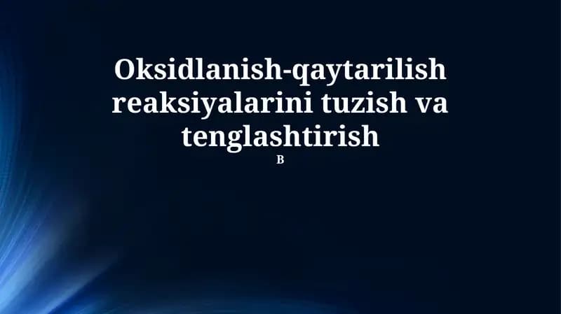 Oksidlanish-qaytarilish reaksiyalarini tuzish va tenglashtirish