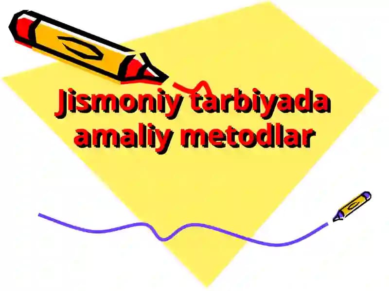 Jismoniy Tarbiya Amaliy Metodlar