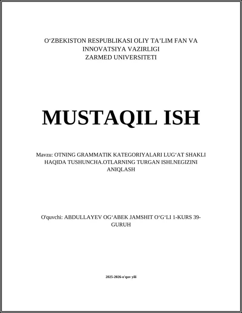 OTNING GRAMMATIK KATEGORIYALARI LUG'AT SHAKLI HAQIDA TUSHUNCHA.OTLARNING TURGAN ISHI.NEGIZINI ANIQLASH