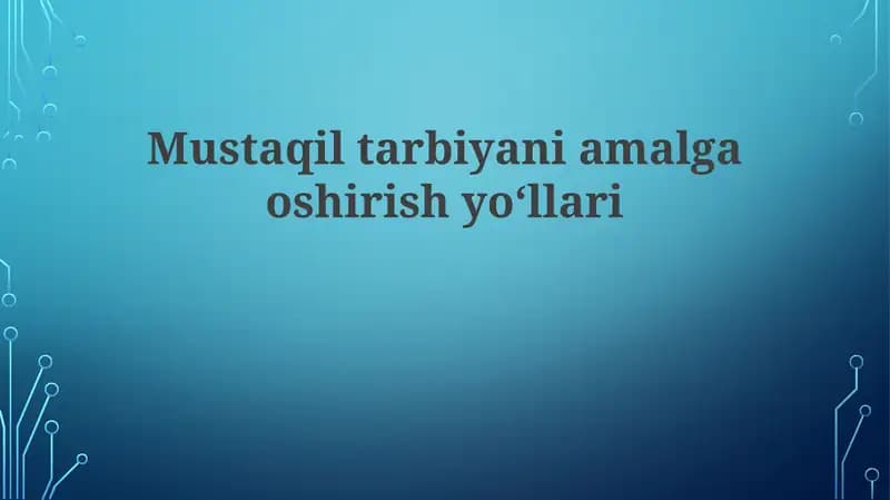 Mustaqil Tarbiyaning Amalga Oshirish Yo'llari