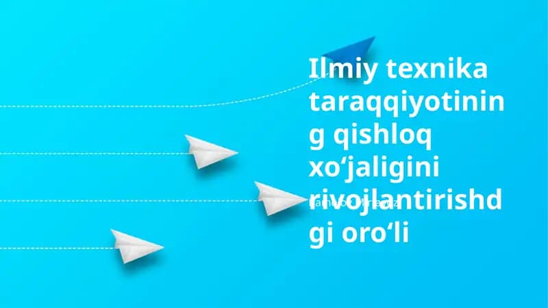 Ilmiy-texnologik taraqqiyotning qishloq xoʻjaligini rivojlantirishdagi roli