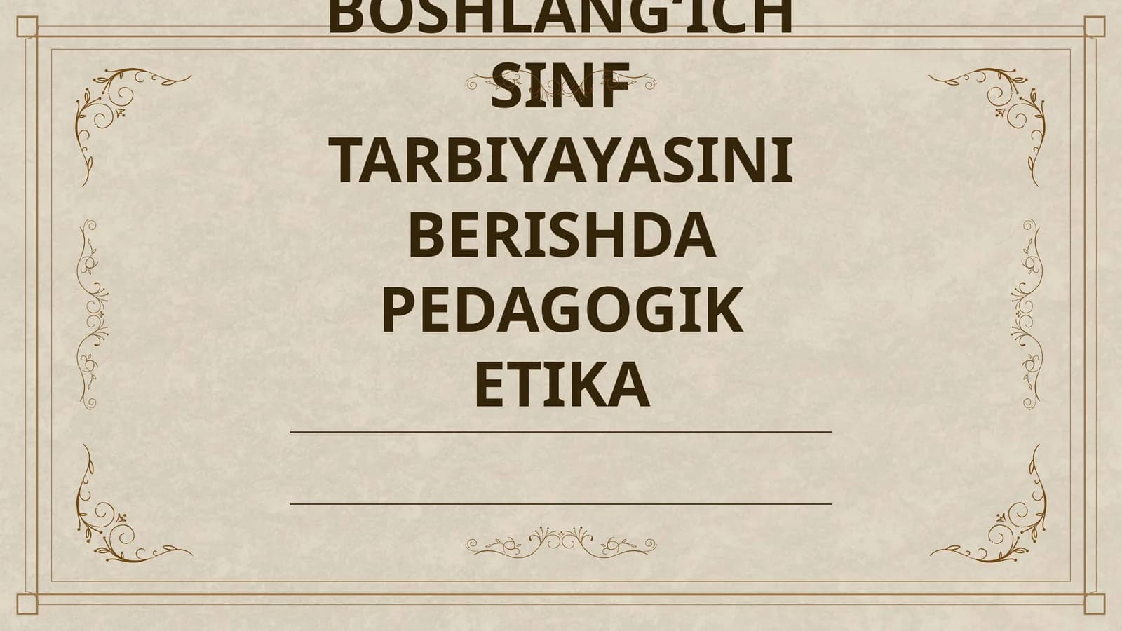 BOSHLANGʻICH SINF TARBIYAYASINI BERISHDA PEDAGOGIK ETIKA