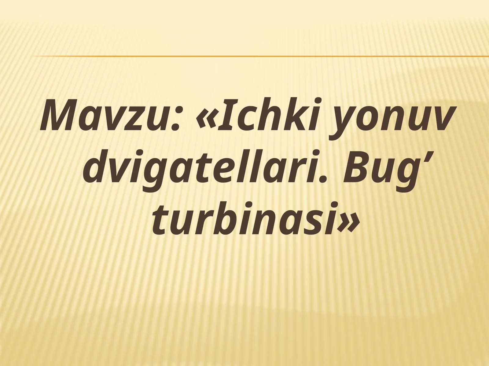«Ichki yonuv dvigatellari. Bug’ turbinasi»
