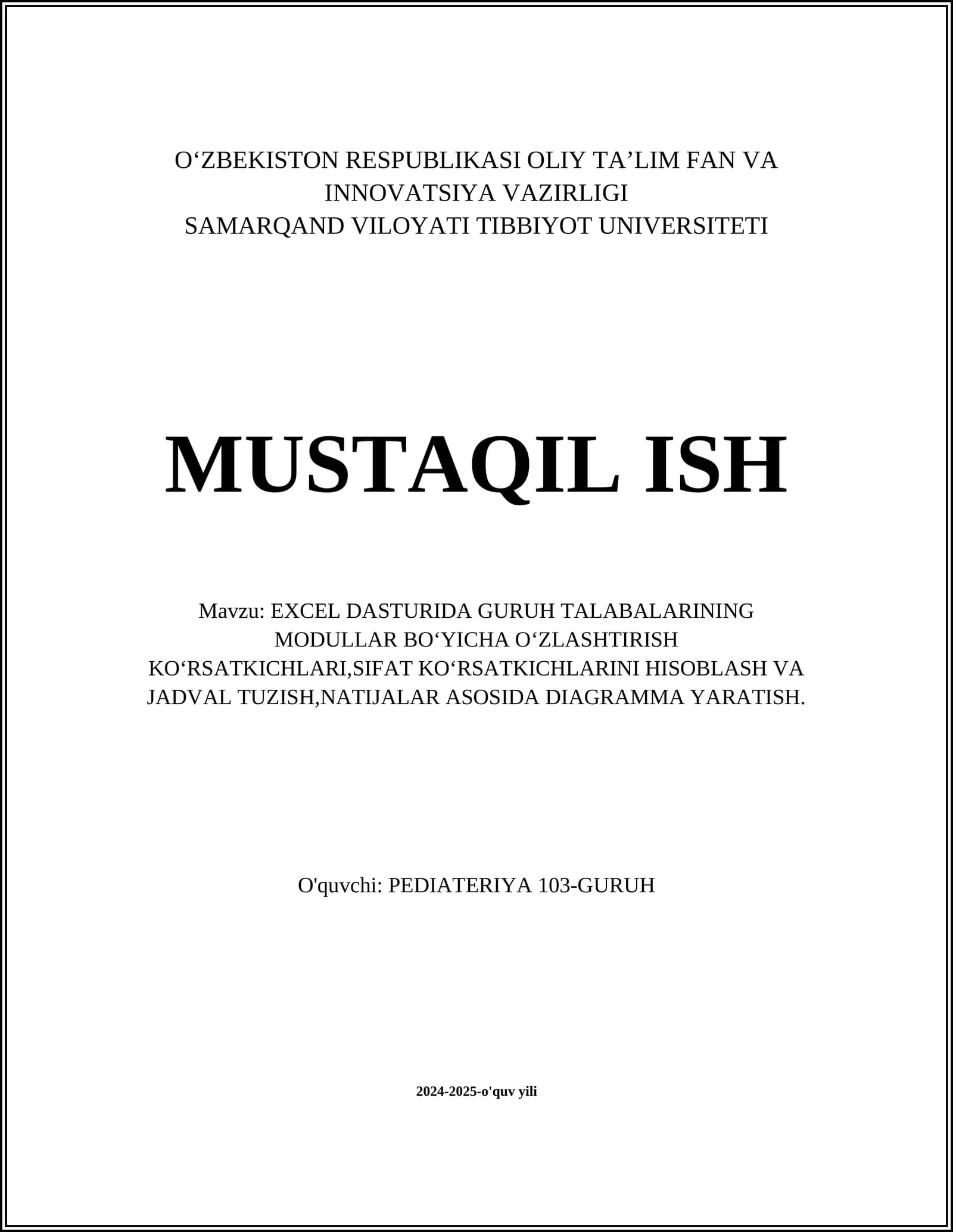 MUSTAQIL ISH Mavzu: EXCEL DASTURIDA GURUH TALABALARINING MODULLAR BOʻYICHA OʻZLASHTIRISH KOʻRSATKICHLARI,SIFAT KOʻRSATKICHLARINI HISOBLASH VA JADVAL TUZISH,NATIJALAR ASOSIDA DIAGRAMMA YARATISH