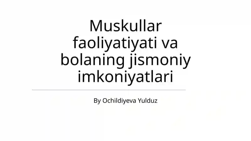 Muskullar faoliyatiyati va bolaning jismoniy imkoniyatlari