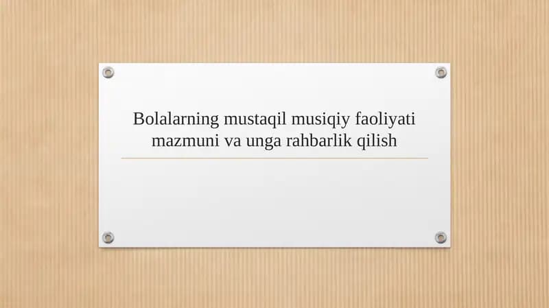 Bolalarning mustaqil musiqiy faoliyati mazmuni va unga rahbarlik qilish