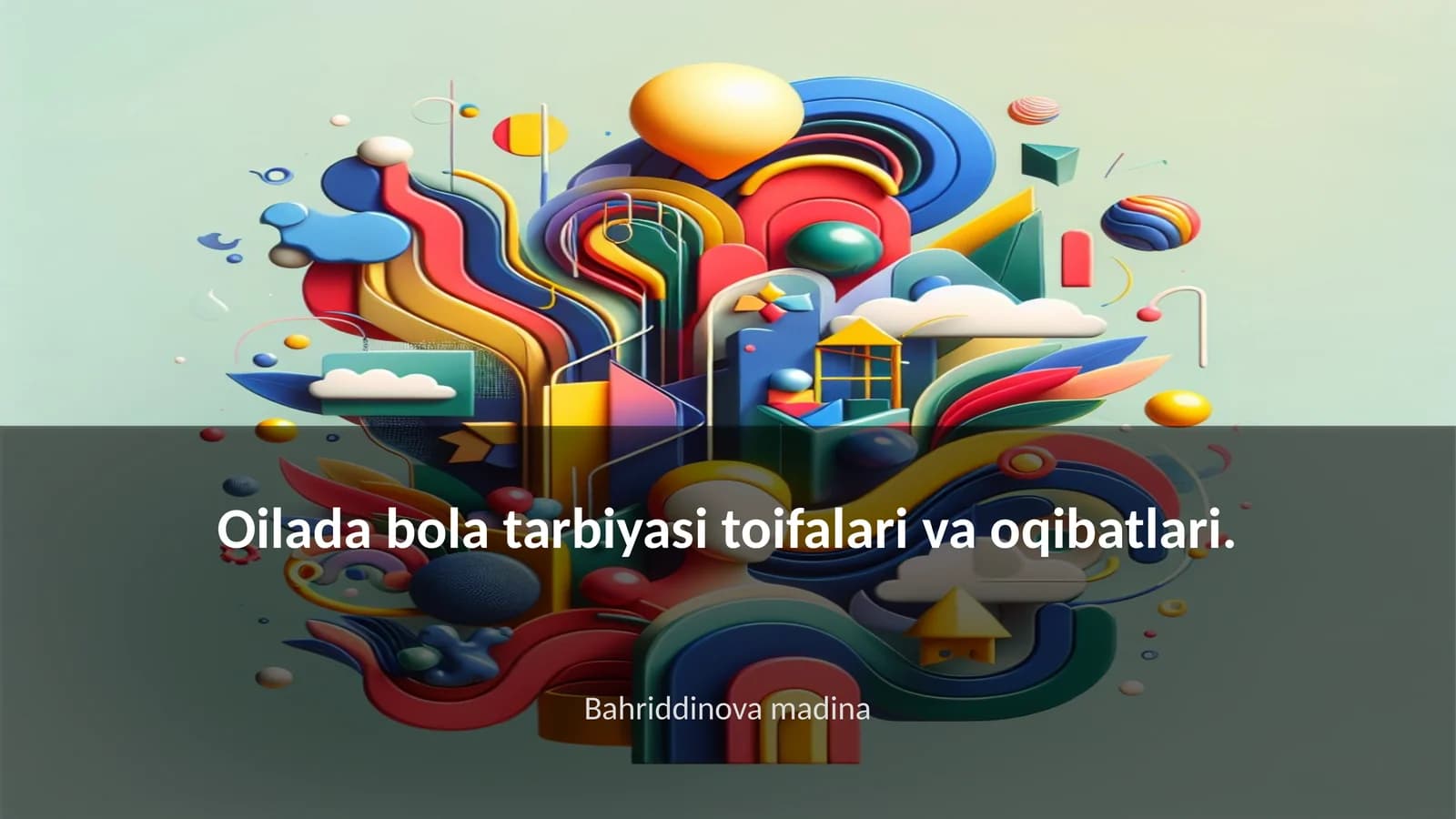 Oilada bola tarbiyasi toifalari va oqibatlari