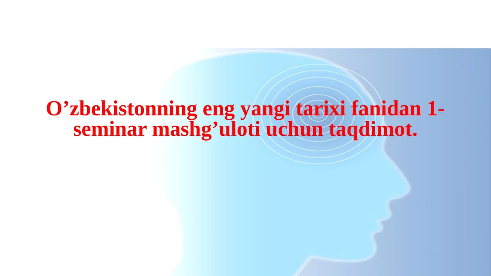 Mavzu: O'zbekiston eng yangi tarixi fanidan 1-seminar mashg'uloti uchun taqdimot