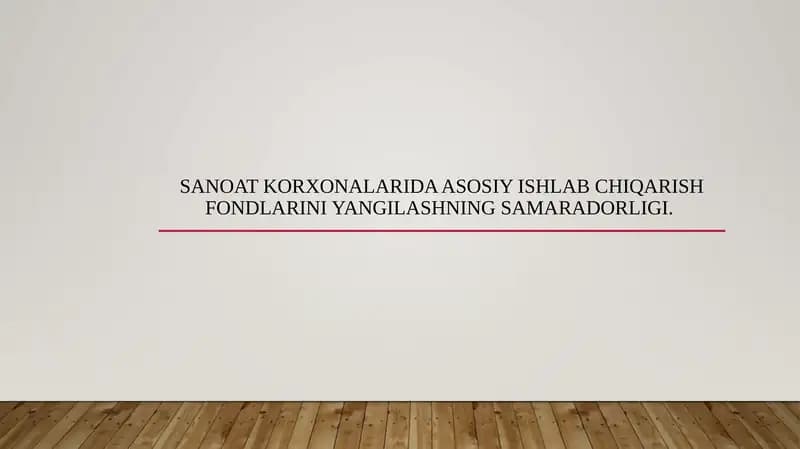 Sanoat korxonalarida asosiy ishlab chiqarish fondlarini yangilashning samaradorligi.