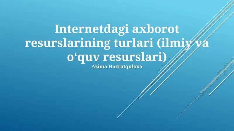 Internetdagi axborot resurslarining turlari (ilmiy va oʻquv resurslari)