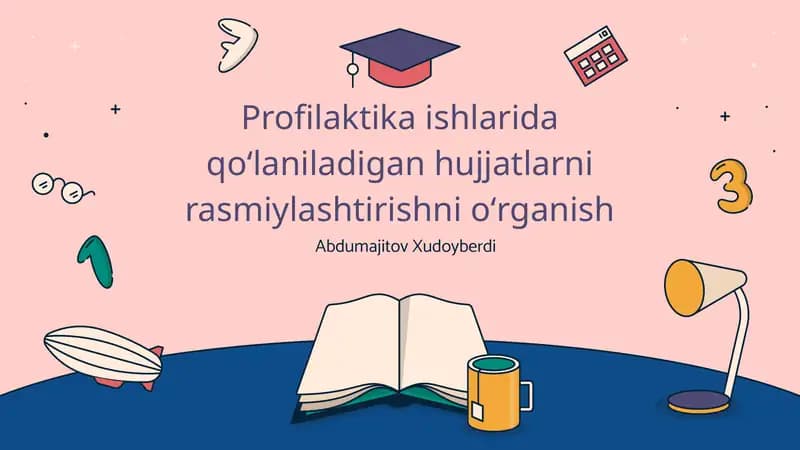 Profilaktika ishlarida qo'laniladigan hujjatlarni rasmiylashtirishni o'rganish