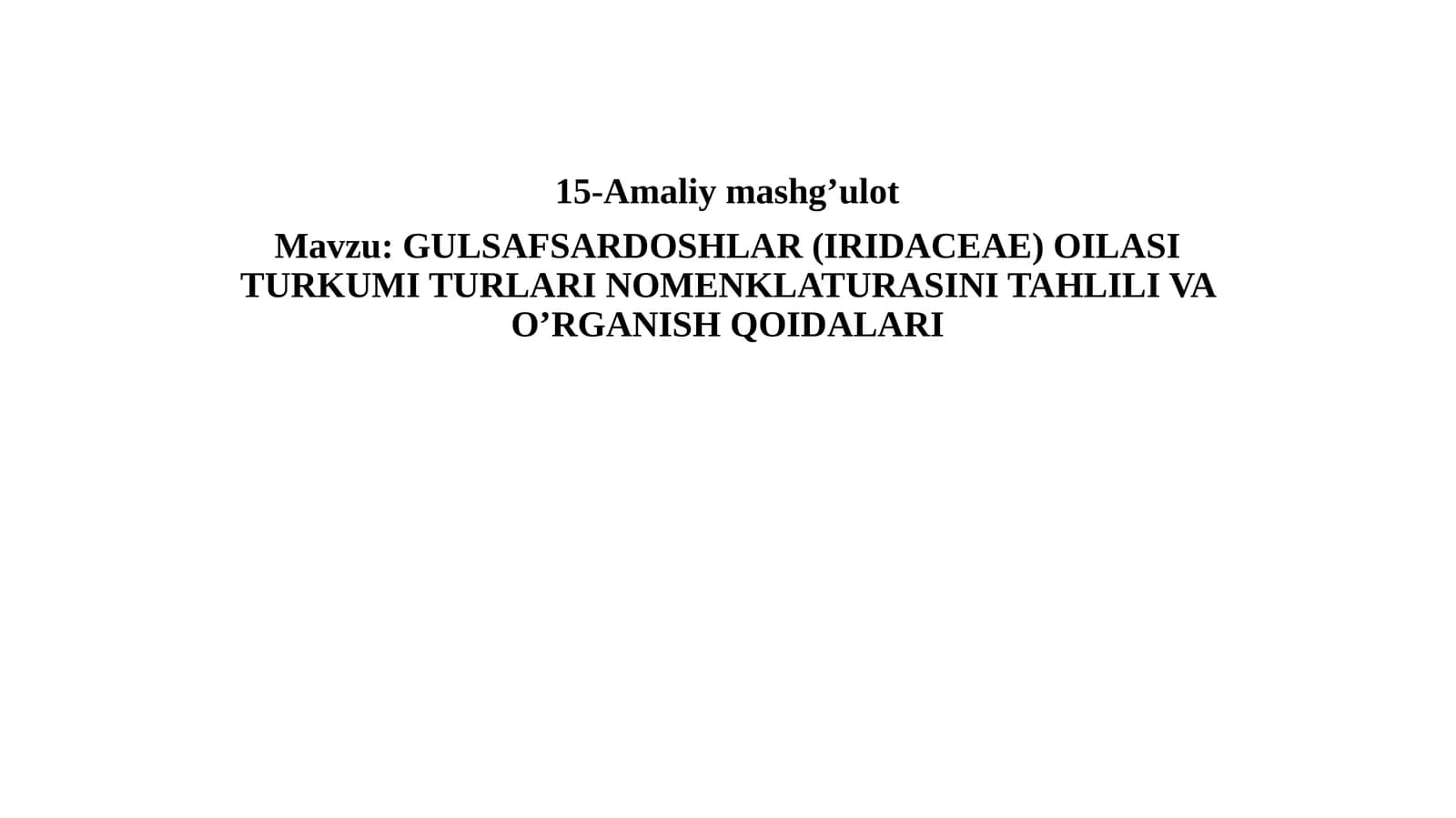 GULSAFSARDOSHLAR (IRIDACEAE) OILASI TURKUMI TURLARI NOMENKLATURASINI TAHLILI VA O’RGANISH QOIDALARI
