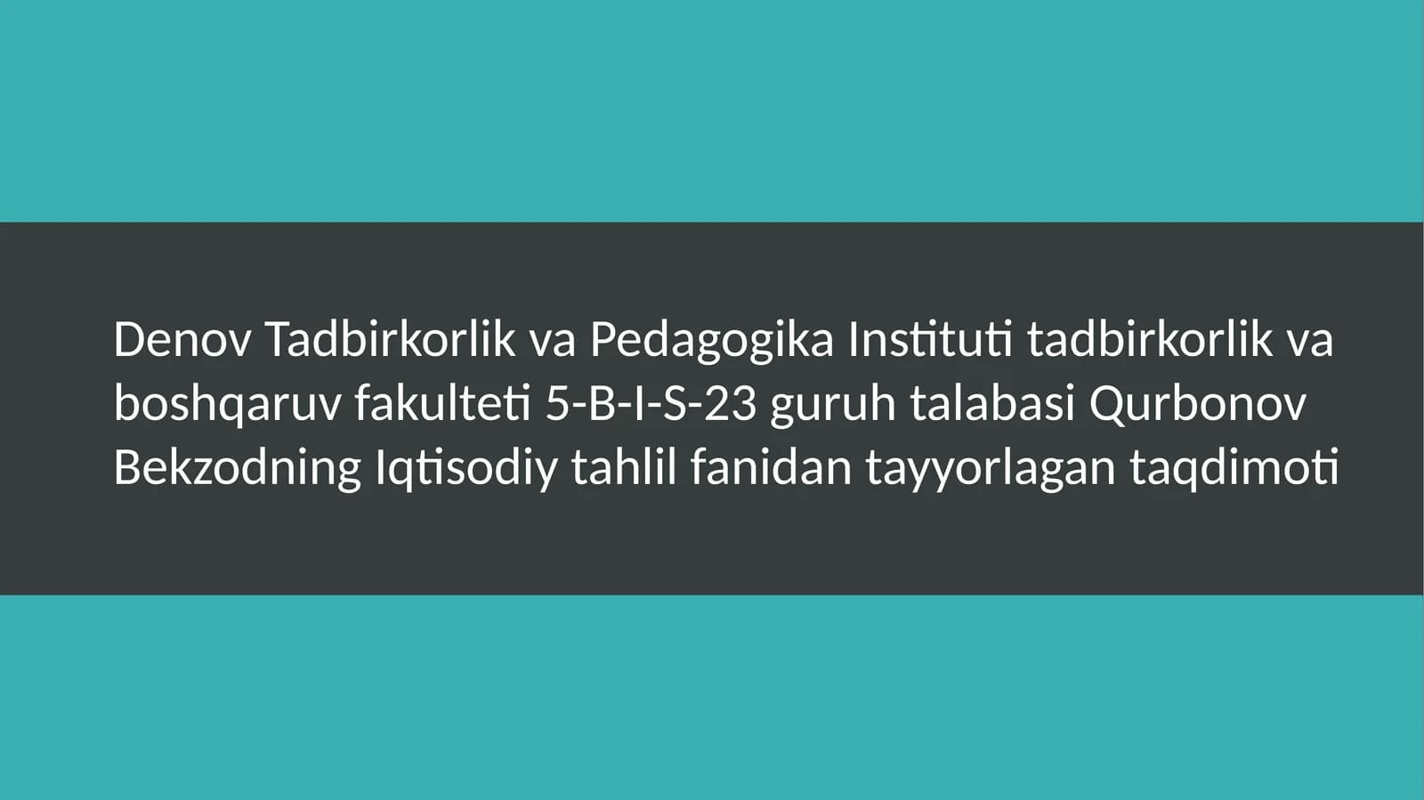 Denov Tadbirkorlik va Pedagogika Institutining Iqtisodiy Tahlil Fanidan Tayyorlagan Taqdimoti