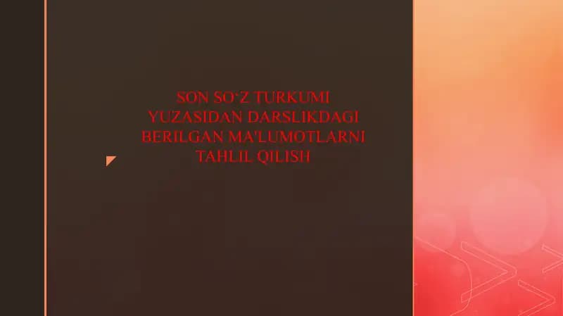 SON SO‘Z TURKUMI YUZASIDAN DARSLIKDAGI BERILGAN MA'LUMOTLARNI TAHLIL QILISH