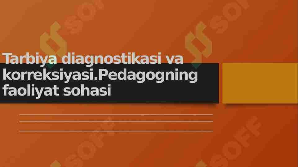 Tarbiya diagnostikasi va korreksiyasi. Pedagogning kasbiy faoliyat sohasi