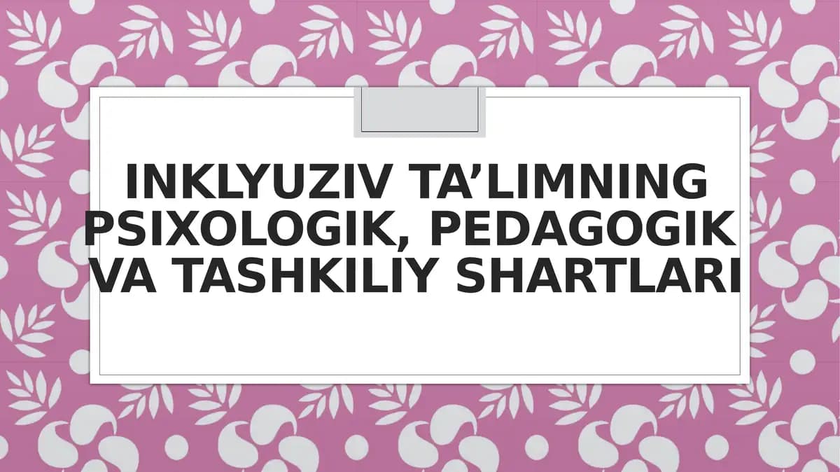 Inklyuziv ta’limning psixologik, pedagogikva tashkiliy shartlari
