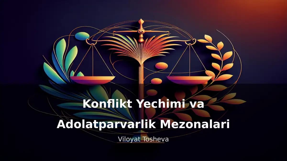 Konflikt Yechimi va Adolatparvarlik Mezonalari