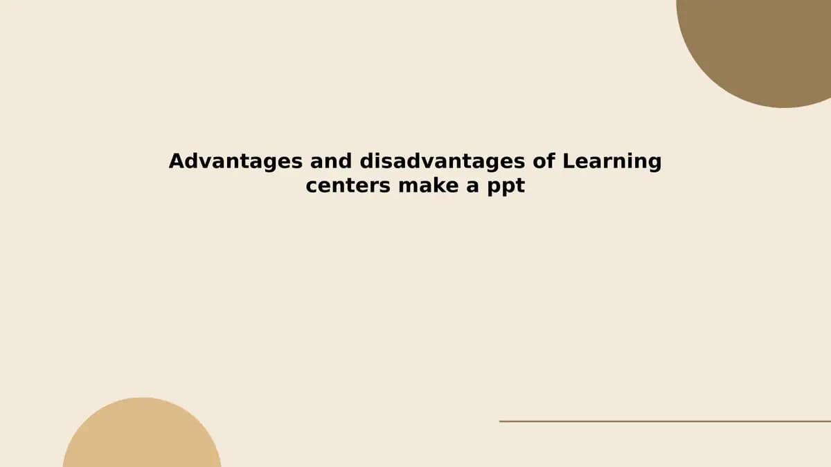 Advantages and Disadvantages of Learning Centers Presentation